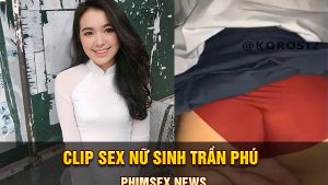 Clip sex nữ sinh trần phú ngọt nước - phimsex