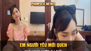 em người yêu mới quen 2k5 ngọt nước bj giỏi